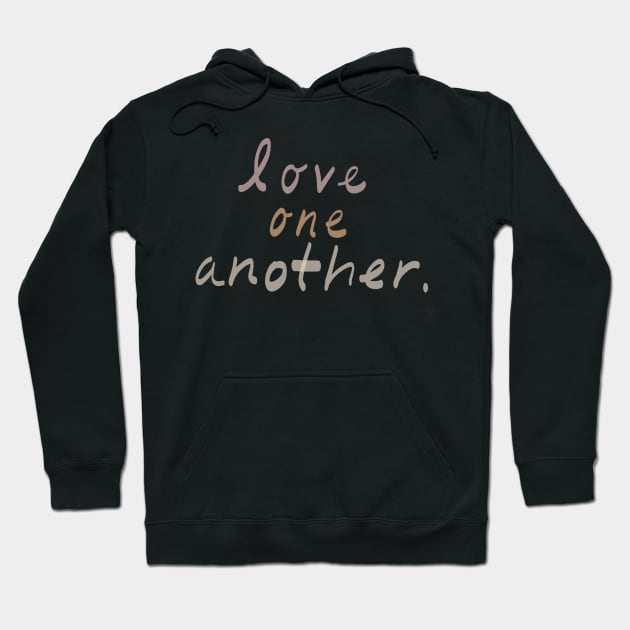 Love one another Hoodie by weloveart